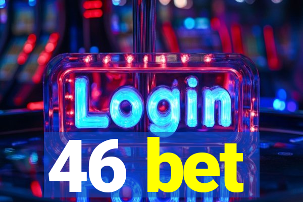 46 bet